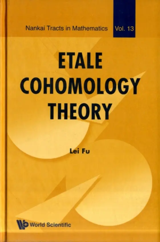 Etale Cohomology Theory - Fu, Lei (Tsinghua University, China)