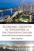 Economic Growth Of Singapore In The Twentieth Century: Historical Gdp Estimates And Empirical Investigations - Sugimoto, Ichiro (Soka Univ, Japan)