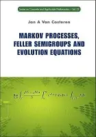Markov Processes, Feller Semigroups And Evolution Equations - Van Casteren, Jan A (Univ Of Antwerp, Belgium)