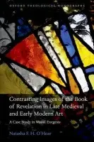 Contrasting Images of the Book of Revelation in Late Medieval and Early Modern Art - O'Hear, Natasha F. H. (Formerly Junior Research Fellow, Worcester College, University of Oxford)