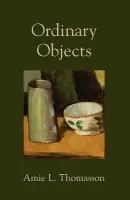 Ordinary Objects - Thomasson, Amie (Association Professor of Philosophy, Association Professor of Philosophy, University of Miami, Coral Gables, FL, United States)