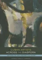 Cuban Artists Across the Diaspora - O'Reilly Herrera, Andrea