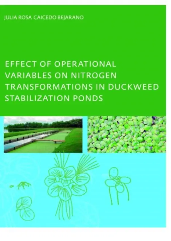 Effect of Operational Variables on Nitrogen Transformations in Duckweed Stabilization Ponds - Bejarano, Julia Rosa Caicedo