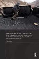 Political Economy of the Chinese Coal Industry - Wright, Tim