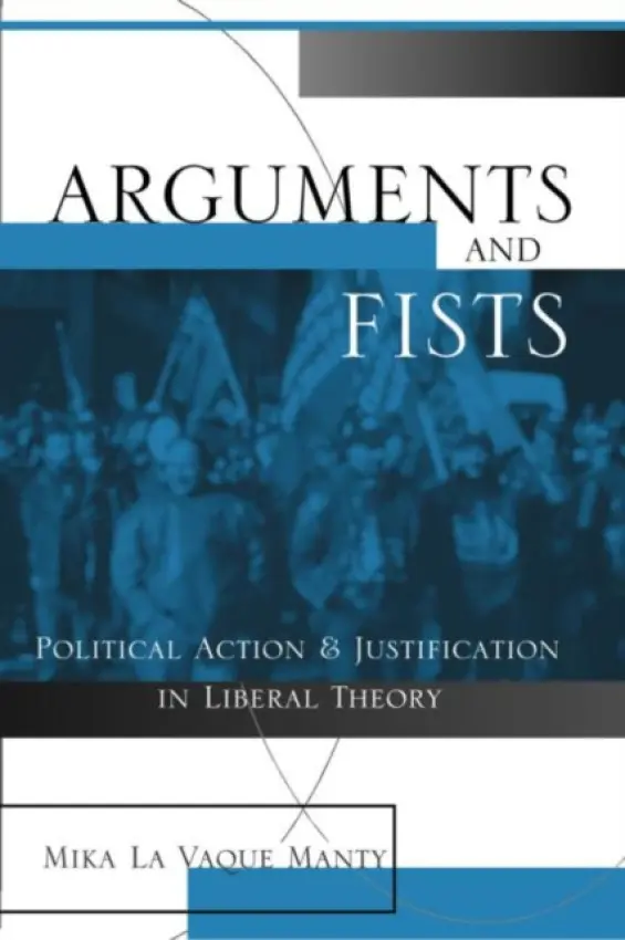 Arguments and Fists - LaVaque Manty, Mika