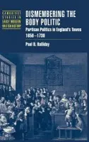 Dismembering the Body Politic - Halliday, Paul D. (University of Virginia)