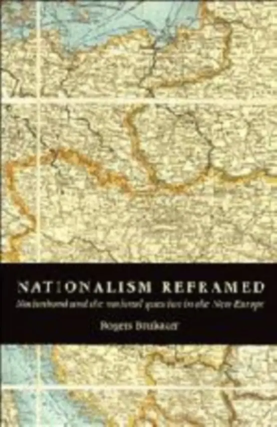 Nationalism Reframed - Brubaker, Rogers (University of California, Los Angeles)