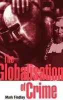Globalisation of Crime - Findlay, Mark (University of Sydney)