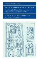 Archaeology of Syria - Akkermans, Peter M. M. G. (National Museum of Antiquities, The Netherlands) a Schwartz, Glenn M. (The Johns Hopkins University)
