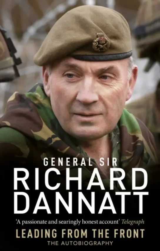Leading from the Front - Dannatt, General Sir Richard