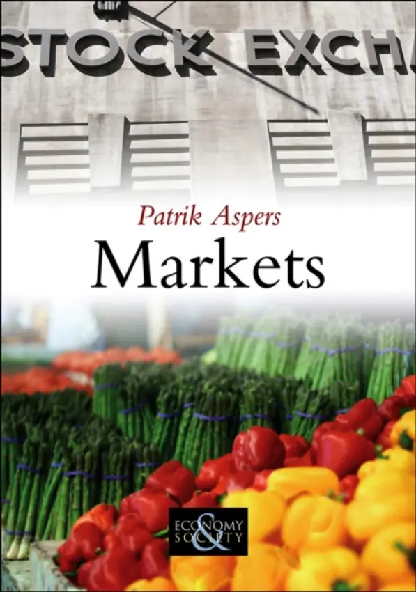 Markets - Aspers, Patrik (Max Planck Institute for the Study of Societies, Germany and Stockholm University)