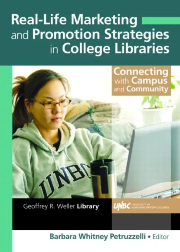 Real-Life Marketing and Promotion Strategies in College Libraries - Petruzzelli, Barbara