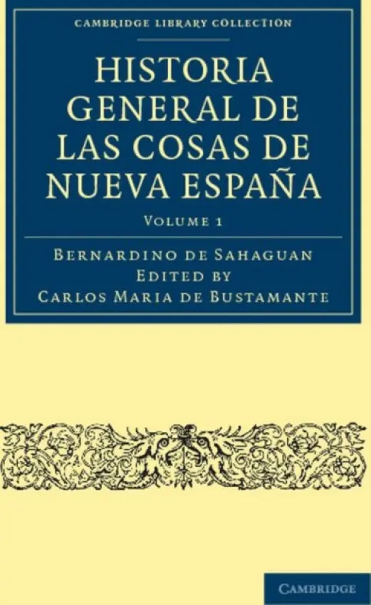 Historia General de las Cosas de Nueva Espana - Sahagun, Bernardino de