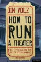 How to Run a Theatre - Volz, Jim (California State University, Fullerton, USA)