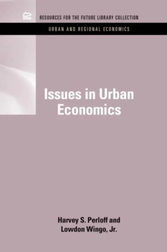 Issues in Urban Economics - Perloff, Harvey S. (Formerly at University of California) a Wingo Jr., Lowdon