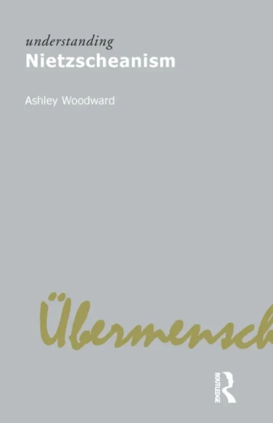 Understanding Nietzscheanism - Woodward, Ashley