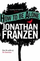 HOW TO BE ALONE PB - Jonathan Franzen