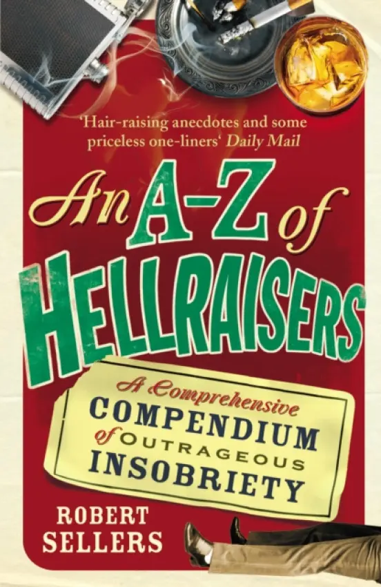 A-Z of Hellraisers - Sellers, Robert