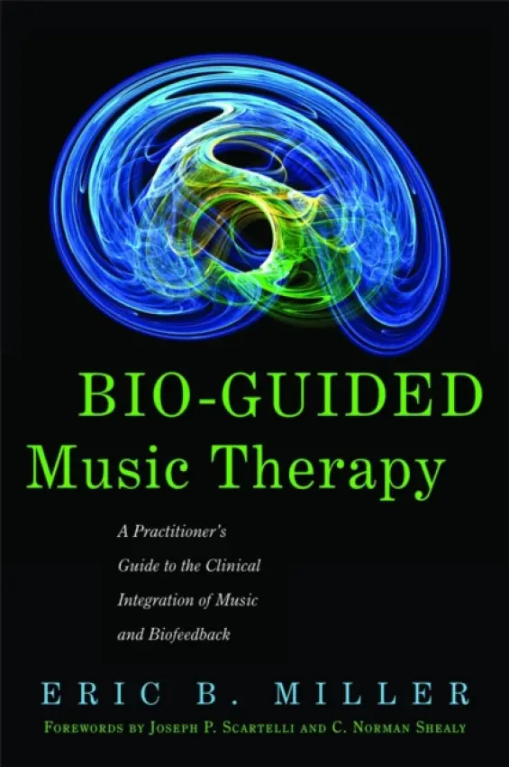 Bio-Guided Music Therapy - Miller, Eric B.