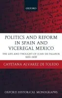 Politics and Reform in Spain and Viceregal Mexico - Alvarez de Toledo, Cayetana