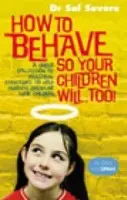 How To Behave So Your Children Will Too - Severe, Dr Sal