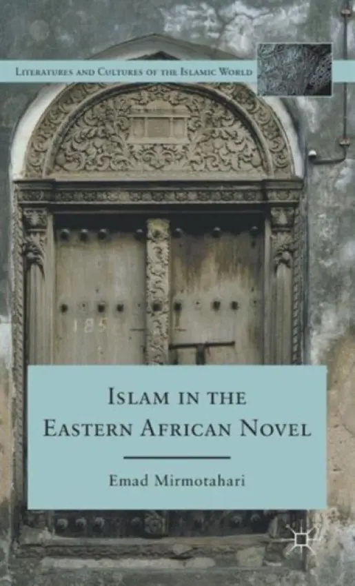 Islam in the Eastern African Novel - Mirmotahari, E.