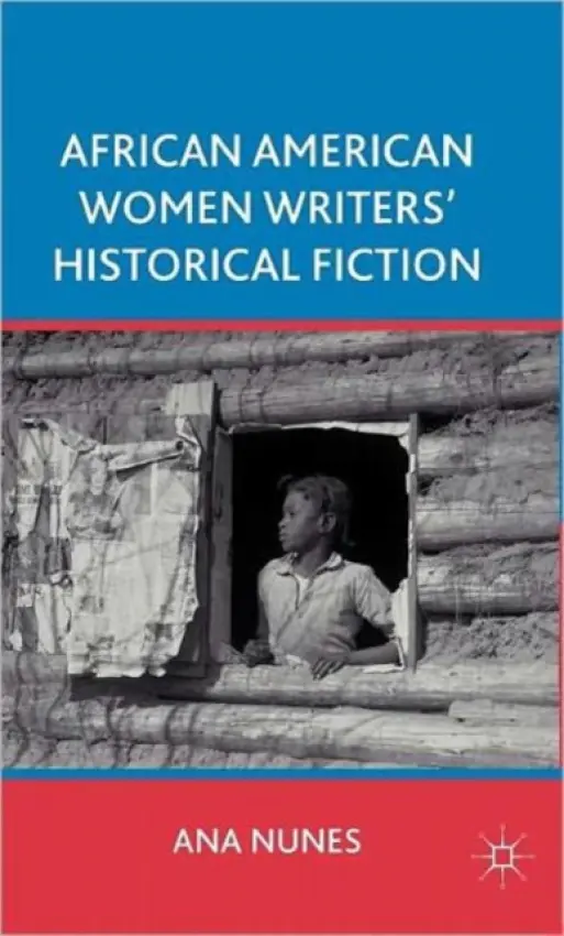 African American Women Writers' Historical Fiction - Nunes, A.