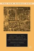 Language as the Site of Revolt in Medieval and Early Modern England - Bodden, M. C.