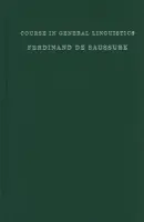 Course in General Linguistics - Saussure, Ferdinand de