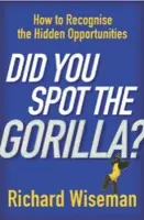 Did You Spot The Gorilla? - Wiseman, Richard