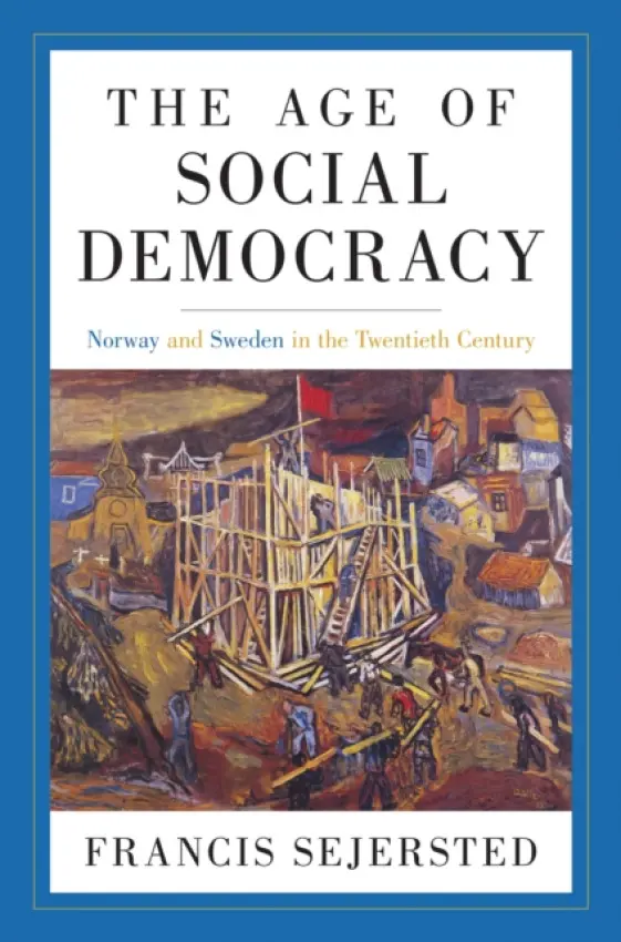 Age of Social Democracy - Sejersted, Francis
