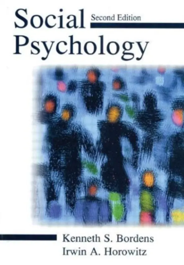 Social Psychology - Bordens, Kenneth S. a Horowitz, Irwin A.