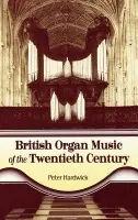 British Organ Music of the Twentieth Century - Hardwick, Peter
