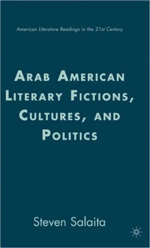 Arab American Literary Fictions, Cultures, and Politics - Salaita, S.