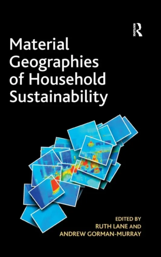 Material Geographies of Household Sustainability - Gorman-Murray, Andrew