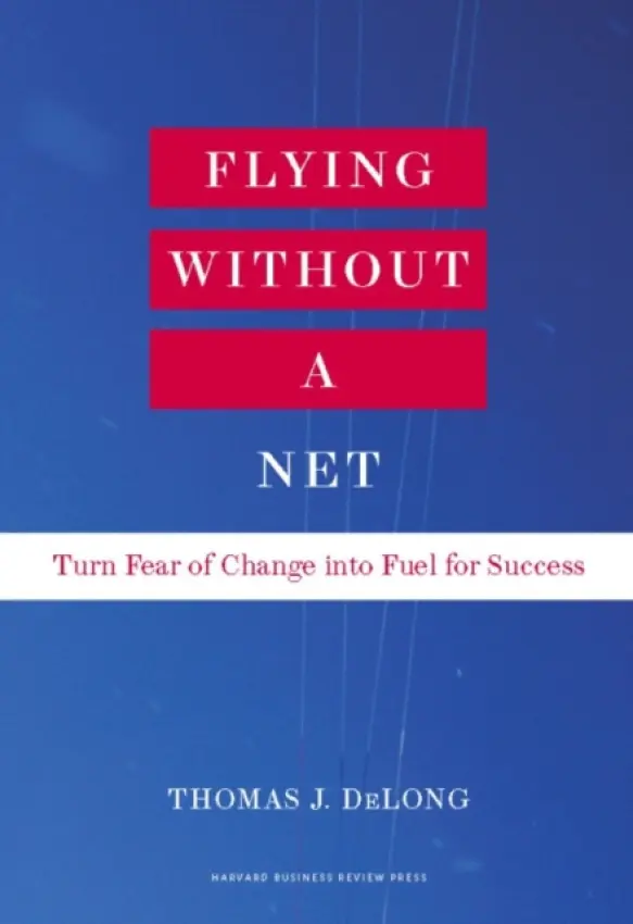 Flying Without a Net - DeLong, Thomas J.