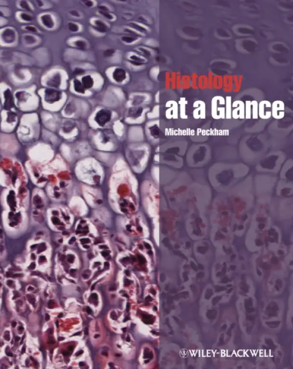 Histology at a Glance - Peckham, Michelle (Institute of Molecular and Cellular Biology, Faculty of Biological Sciences, University of Leeds)