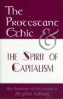 Protestant Ethic and the Spirit of Capitalism - Weber, Max