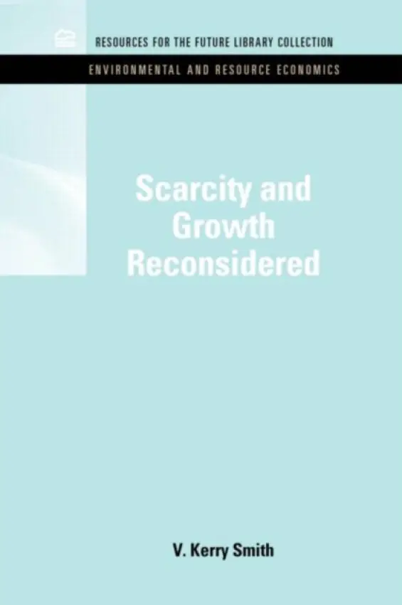 Scarcity and Growth Reconsidered - Smith, V. Kerry (Arizona State University, USA)