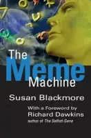 Meme Machine - Blackmore, Susan (Lecturer in Psychology, Lecturer in Psychology, University of the West of England, Bristol)