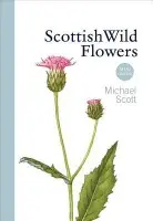Scottish Wild Flowers - Scott, Michael
