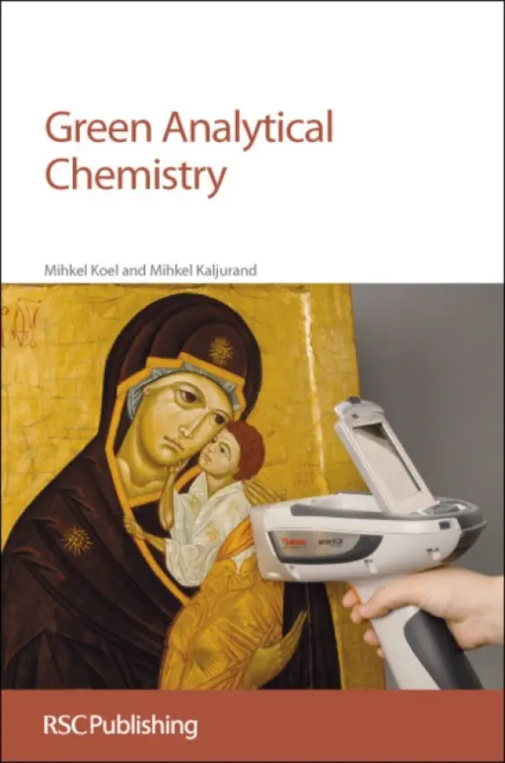 Green Analytical Chemistry - Koel, Mihkel (Tallinn University of Technology, Estonia) a Kaljurand, Mihkel (Tallinn University of Technology, Estonia)