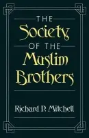 Society of the Muslim Brothers - Mitchell, Richard P. (late Professor of Near Eastern History, late Professor of Near Eastern History, University of Michigan)