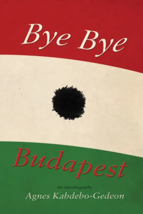 Bye Bye Budapest - Kabdebo-Gedeon, Agnes