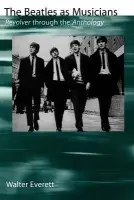 Beatles as Musicians - Everett, Walter (Associate Professor of Music, Associate Professor of Music, University of Michigan)