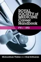 Royal Society of Medicine Career Handbook: FY1 - ST2 - Thillai, Muhunthan a Sritharan, Kaji