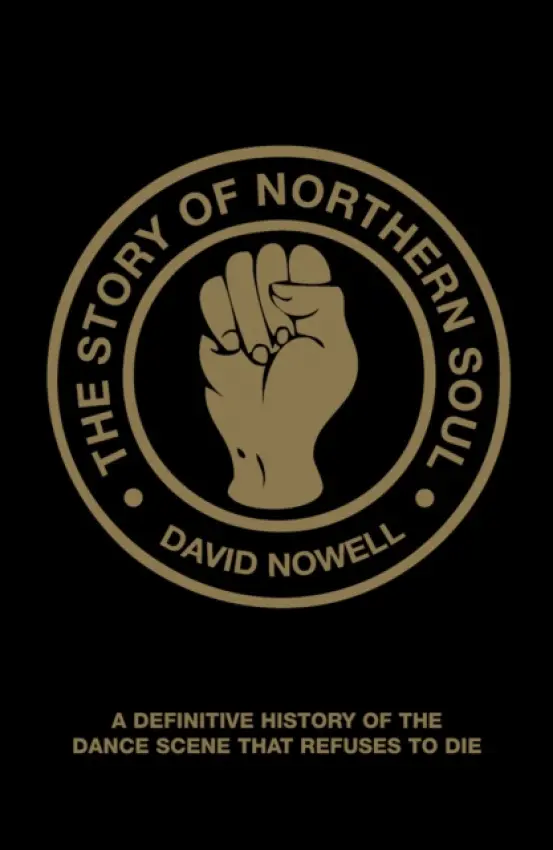 Story of Northern Soul - Nowell, David