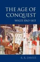 Age of Conquest - Davies, R. R. (Chichele Professor of Medieval History, Chichele Professor of Medieval History, All Soul's College, Oxford)