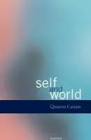 Self and World - Cassam, Quassim (Lecturer in Philosophy, University of Oxford, and Fellow and Tutor in PhilosophyWadham College, Oxford)
