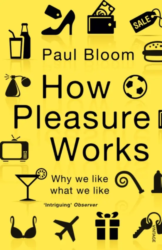How Pleasure Works - Bloom, Paul